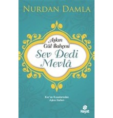 Aşkın Gül Bahçesi - Sev Dedi Mevla - Kur’an Kıssalarından Aşkın Halleri