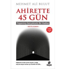 Ahirette 45 Gün - Yaşanmış Gerçeküstü Bir Hadise