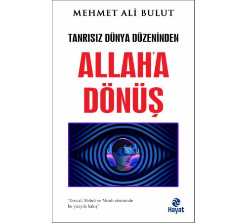 Tanrısız Dünya Düzeninden Allah'a Dönüş