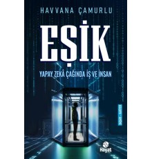 Eşik Yapay Zekâ Çağında İş Ve İnsan