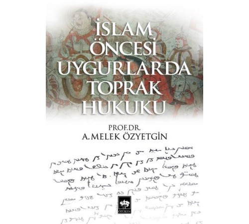 İslam Öncesi Uygurlarda Toprak Hukuku İslam Öncesi Uygurlarda Toprak Hukuku