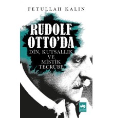 Rudolf Otto'da Din, Kutsallık ve Mistik Tecrübe