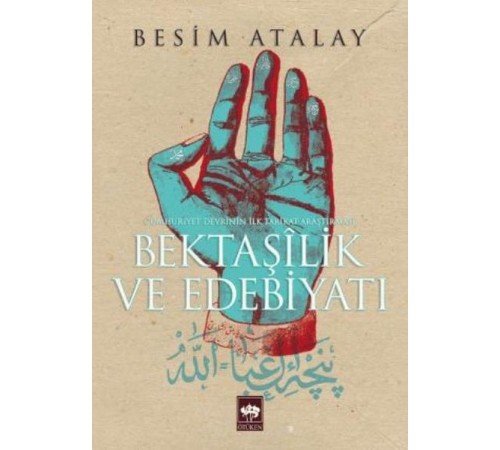 Bektaşilik ve Edebiyat Cumhuriyet Devrinin İlk Tarikat Araştırması Bektaşilik ve Edebiyat Cumhuriyet Devrinin İlk Tarikat Araştırması