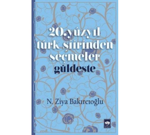 20. Yüzyıl Türk Şiirinden Seçmeler 20. Yüzyıl Türk Şiirinden Seçmeler