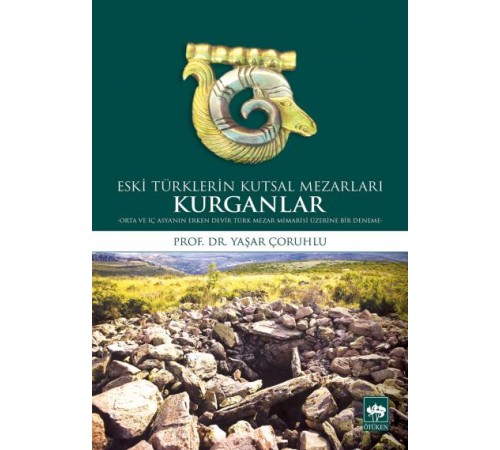Eski Türklerin Kutsal Mezarları Kurganlar Eski Türklerin Kutsal Mezarları Kurganlar