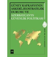 Güney Kafkasya'nın Askeri - Jeostratejik Durumu ve Azerbaycan'ın Güvenlik Politikası