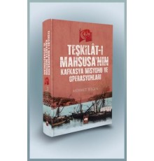 Teşkilat-ı Mahsusa'nın Kafkasya Misyonu ve Operasyonları (Ciltli)