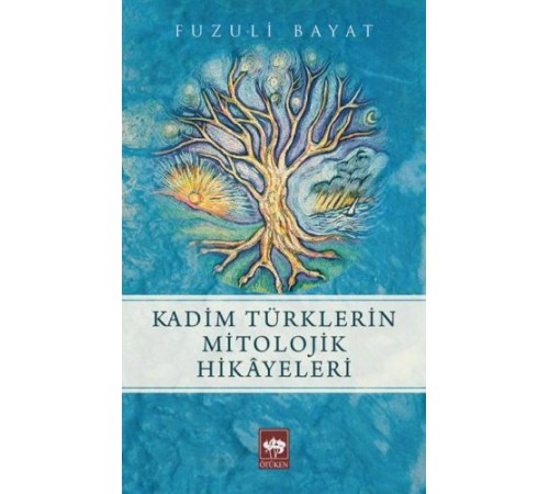 Kadim Türklerin Mitolojik Hikayeleri