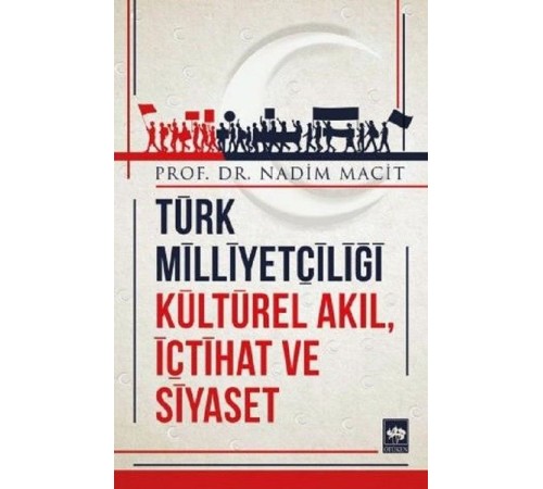 Türk Milliyetçiliği Kültürel Akıl, İçtihat ve Siyaset Türk Milliyetçiliği Kültürel Akıl, İçtihat ve Siyaset