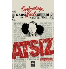 Türkçülüğe Karşı Haçlı Seferi ve Çektiklerimiz