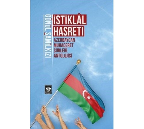 İstiklal Hasreti - Azerbaycan Muhaceret Şiirleri Antolojisi