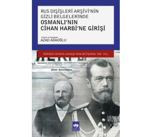 Rus Dışişleri Arşivi'nin Gizli Belgelerinde Osmanlı'nın Cihan Harbi'ne Girişi