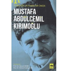 Türklüğe Adanmış Bir Ömür - Mustafa Abdülcemil Kırımoğlu