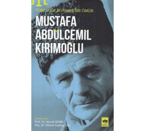 Türklüğe Adanmış Bir Ömür - Mustafa Abdülcemil Kırımoğlu