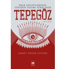 Halk Anlatılarının Yeniden Yazımı Sürecinde Tepegöz (1923-2018)