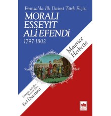 Moralı Esseyit Ali Efendi (1797-1802) - Fransa’da İlk Daimi Türk Elçisi