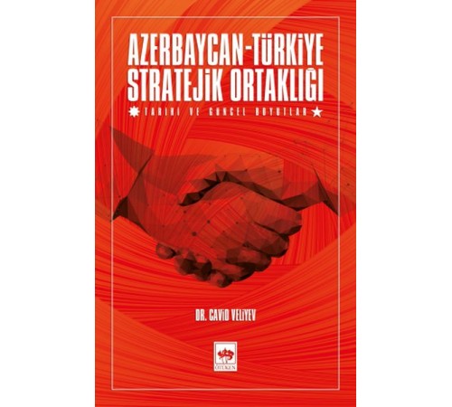 Azerbaycan-Türkiye Stratejik Ortaklığı - Tarihi ve Güncel Boyutlar