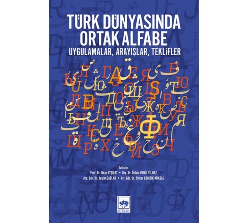 Türk Dünyasında Ortak Alfabe - Uygulamalar, Arayışlar, Teklifler Türk Dünyasında Ortak Alfabe - Uygulamalar, Arayışlar, Teklifler