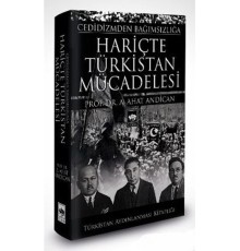 Cedidizmden Bağımsızlığa Hariçte Türkistan Mücadelesi