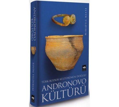 Türk Bozkır Kültürünün Doğuşu Andronovo Kültürü