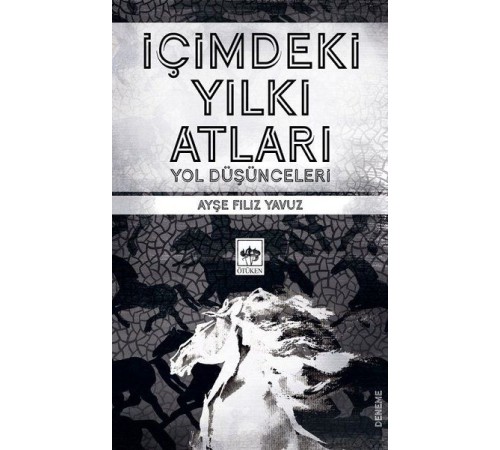 İçimdeki Yılkı Atları - Yol Düşünceleri İçimdeki Yılkı Atları - Yol Düşünceleri