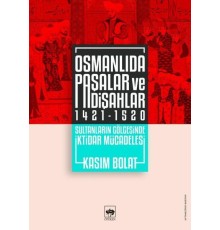 Osmanlıda Paşalar ve Padişahlar 1421-1520