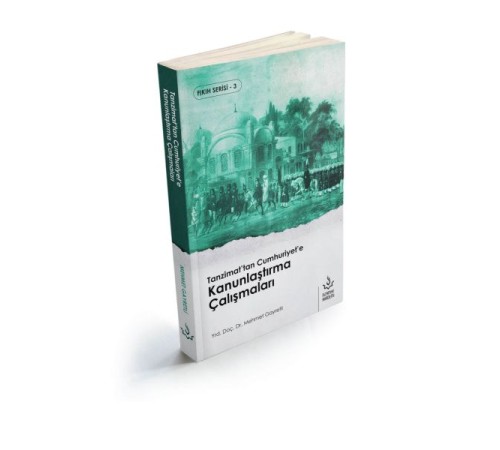 Tanzimattan Cumhuriyete Kanunlaştırma Çalışmaları Tanzimattan Cumhuriyete Kanunlaştırma Çalışmaları