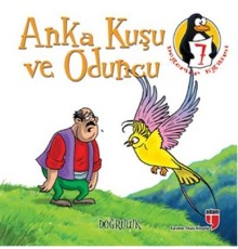 Anka Kuşu ve Oduncu - Doğruluk  Değerler Eğitimi Öyküleri -7