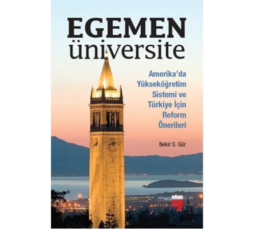 Egemen Üniversite  Amerika’da Yükseköğretim Sistemi ve Türkiye için Reform Önerileri