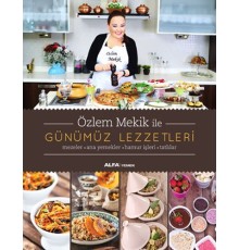 Özlem Mekik ile Günümüz Lezzetleri