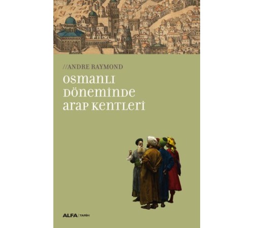Osmanlı Döneminde Arap Kentleri Osmanlı Döneminde Arap Kentleri