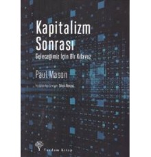 Kapitalizm Sonrası - Geleceğimiz İçin Bir Kılavuz