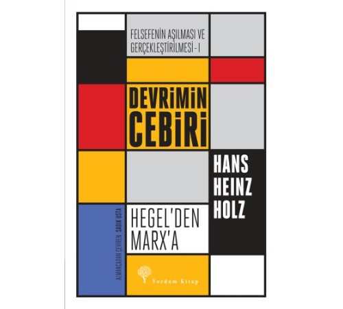 Felsefenin Aşılması ve Gerçekleştirilmesi 1 - Devrimin Cebiri