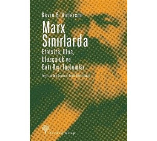 Marx Sınırlarda Etnisite Ulus Ulusçuluk ve Batı Dışı Toplumlar