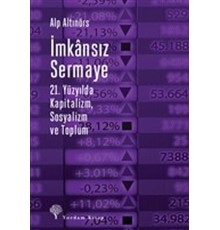 İmkansız Sermaye - 21. Yüzyılda Kapitalizm Sosyalizm ve Toplum
