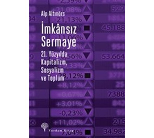 İmkansız Sermaye - 21. Yüzyılda Kapitalizm Sosyalizm ve Toplum