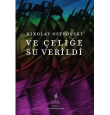 Ve Çeliğe Su Verildi