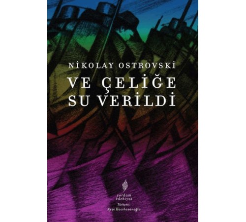 Ve Çeliğe Su Verildi