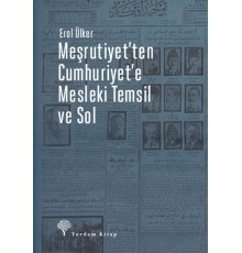 Meşrutiyet'ten Cumhuriyet'e Mesleki Temsil Ve Sol