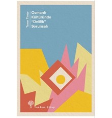Osmanlı Kültüründe "Delilik” Sorunsalı