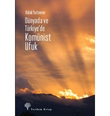 Dünyada Ve Türkiye’de Komünist Ufuk