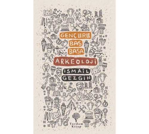 Gençlerle Baş Başa: Arkeoloji
