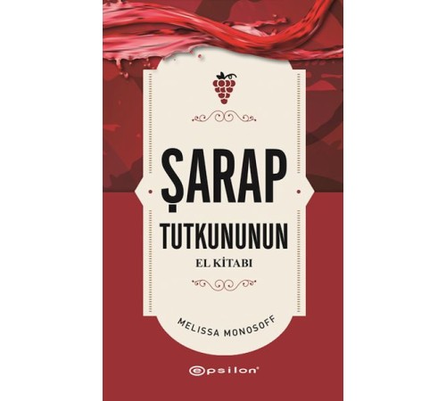 Şarap Tutkununun El Kitabı Şarap Tutkununun El Kitabı