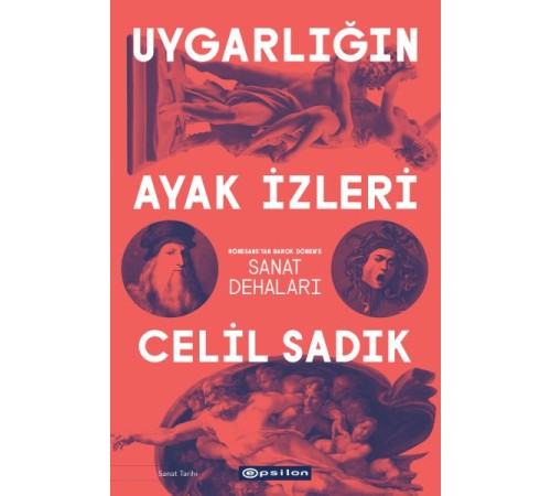 Uygarlığın Ayak İzleri - Rönesans'tan Barok Dönem'e Sanat Dehaları