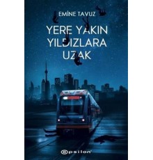 Yere Yakın Yıldızlara Uzak (Ciltli)