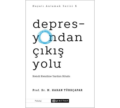 Depresyondan Çıkış Yolu - Kendi Kendine Yardım Kitabı