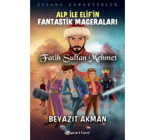 Fatih Sultan Mehmet - Efsane Karakterler Alp İle Elif’in Fantastik Maceraları