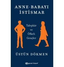 Anne-Babayı İstismar - Talepkar ve Öfkeli Gençler