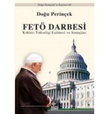 FETÖ Darbesi Kökleri Yükselişi Ezilmesi ve Sonuçları
