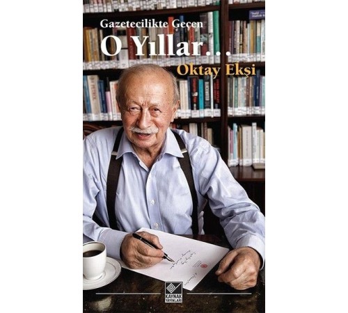 Gazetecilikle Geçen O Yıllar